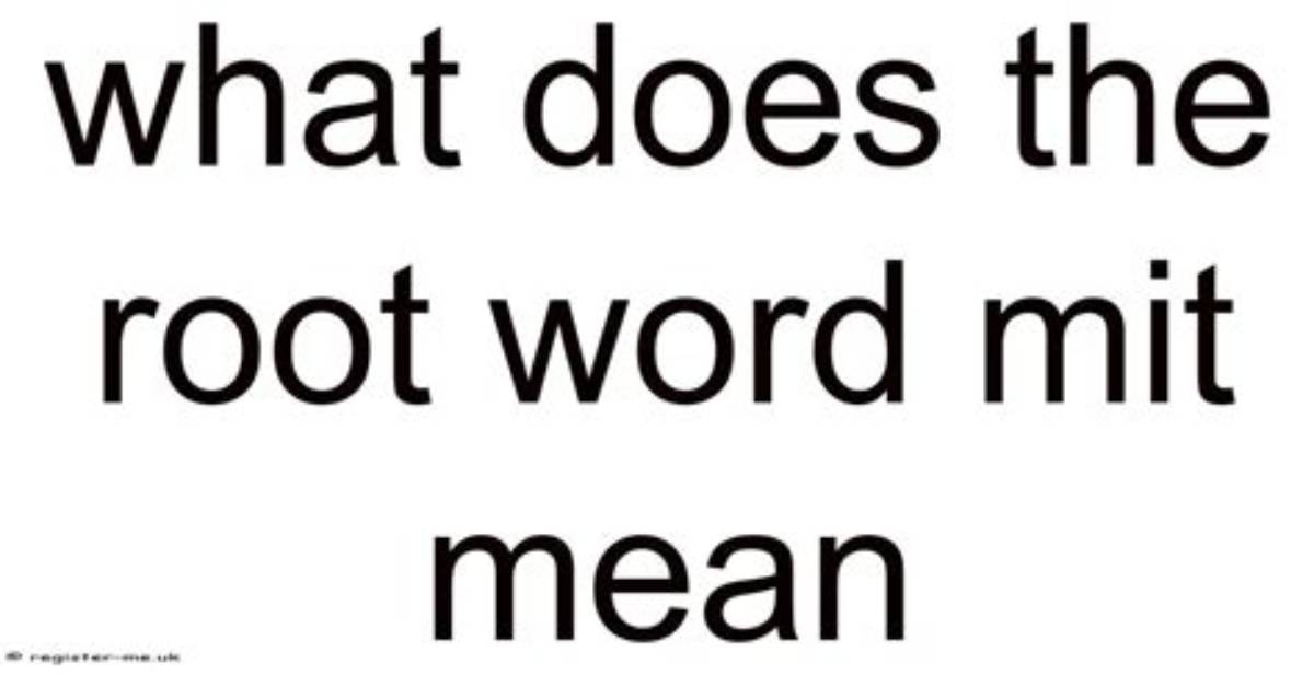 What Does Mit Mean in Root Words?