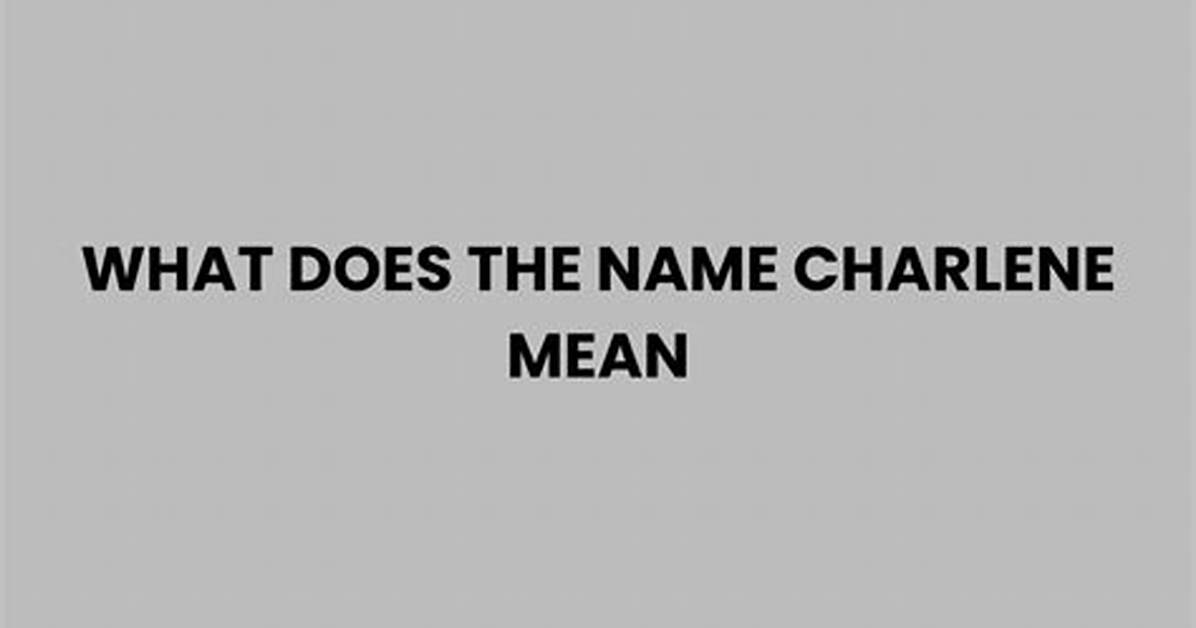 What Does Name Charlene Mean?