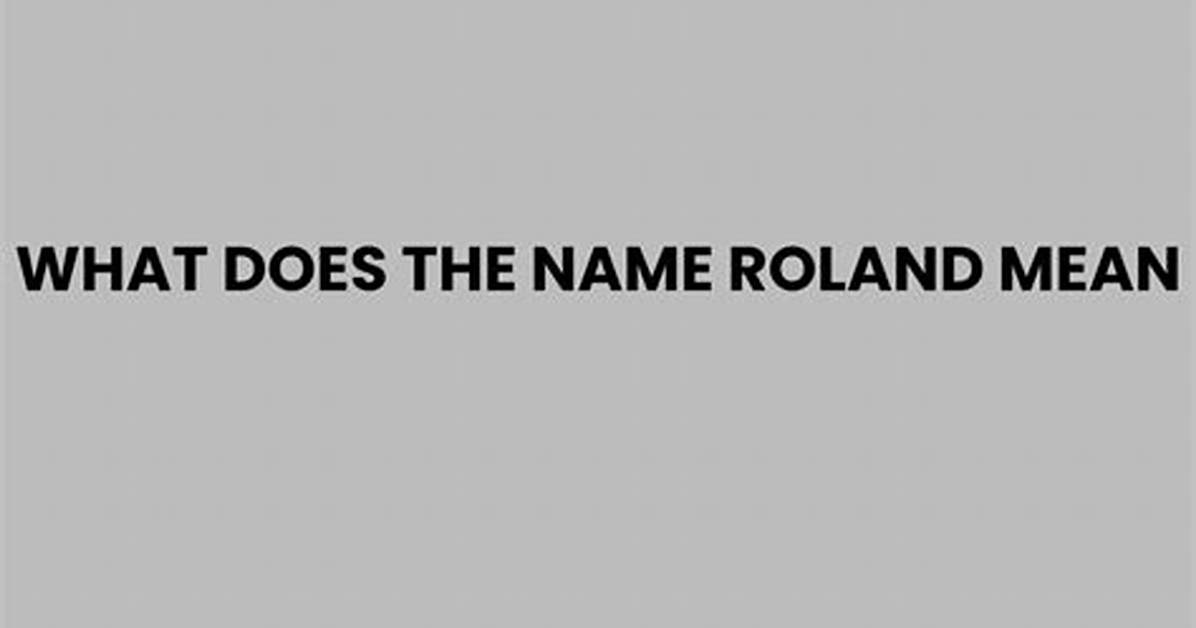 What Does Name Roland Mean