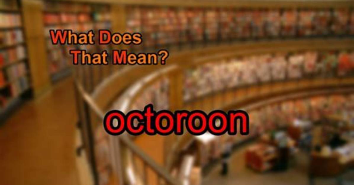 What Does Octoroon Mean?