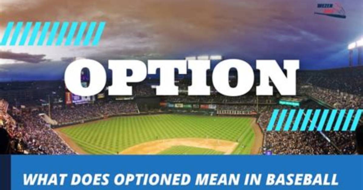 What Does Optioned Mean in Baseball