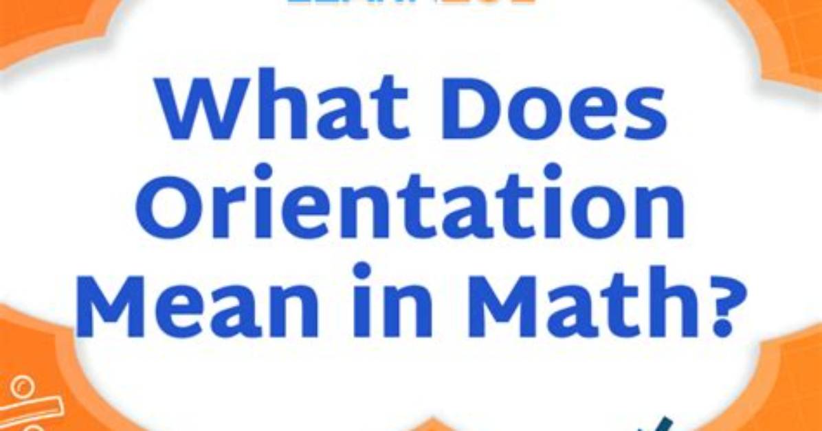 What Does Orientation Mean in Math