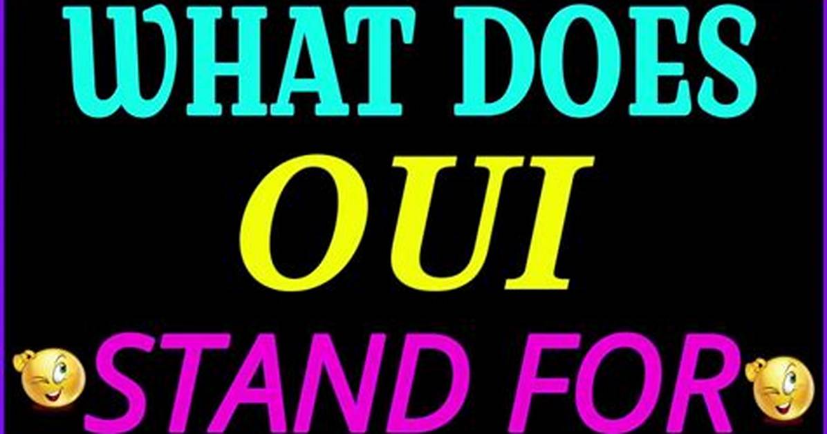What Does Oui Stand for?