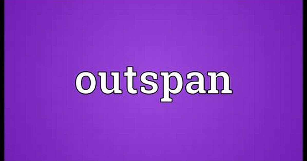 What Does Outspan Meaning?