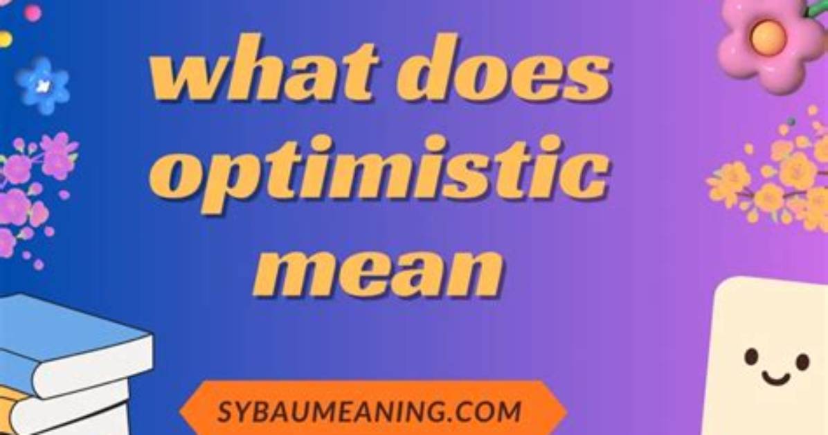 What Does Overly Optimistic Mean?