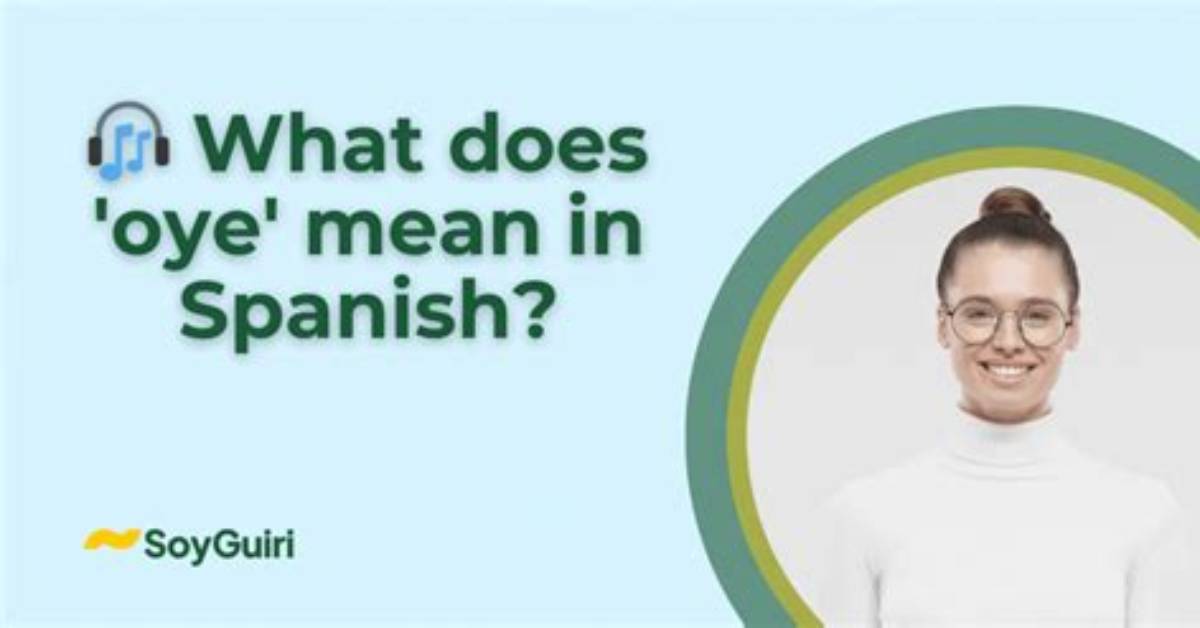 What Does Oye Mean?