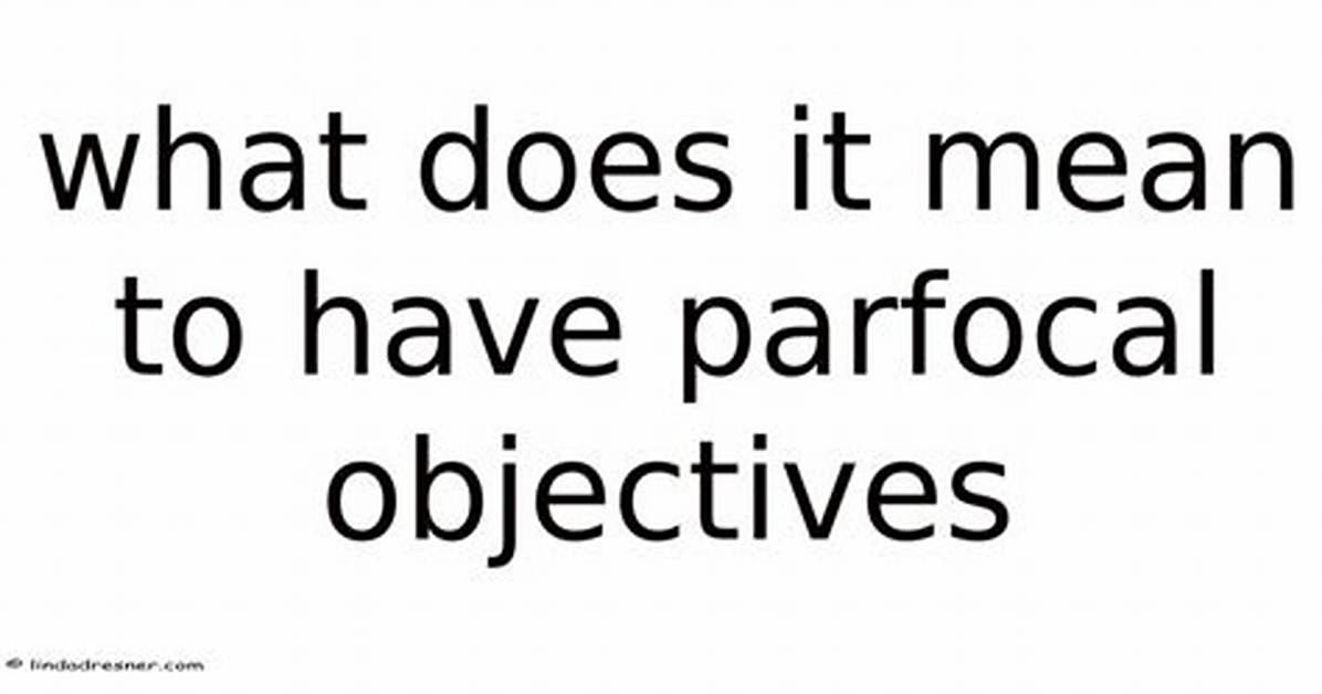 What Does Parfocal Mean?