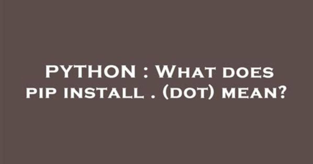 What Does Pip Install Mean?