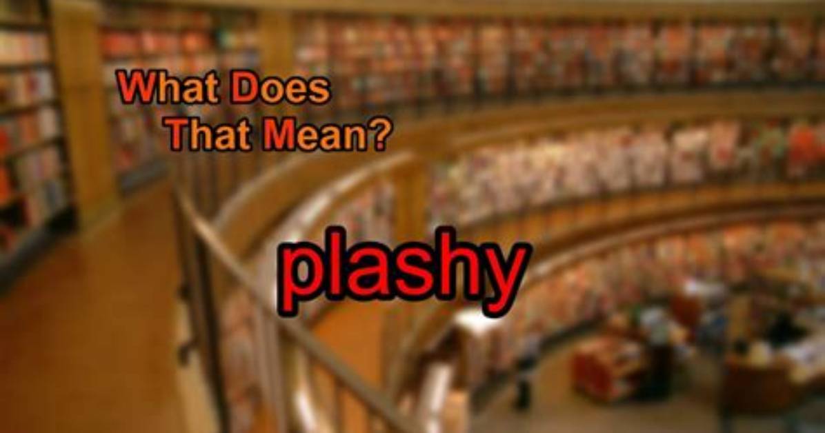 What Does Plashy Mean?