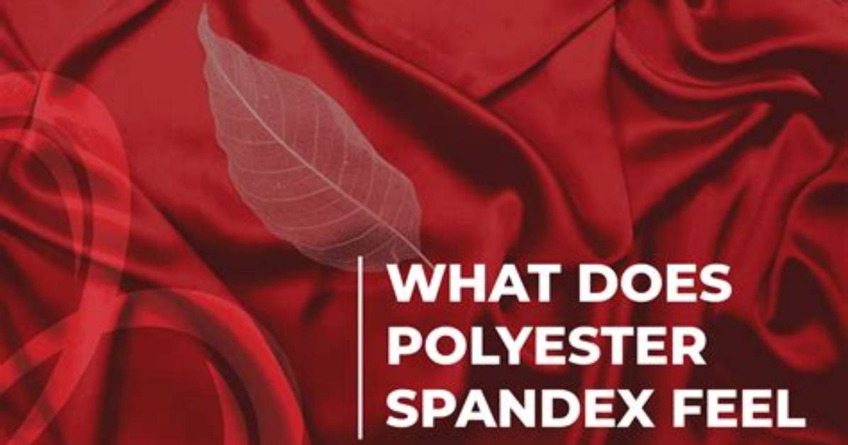 What Does Polyester Spandex Feel Like