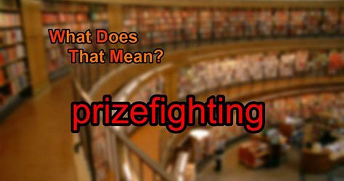 What Does Prizefighting Mean?