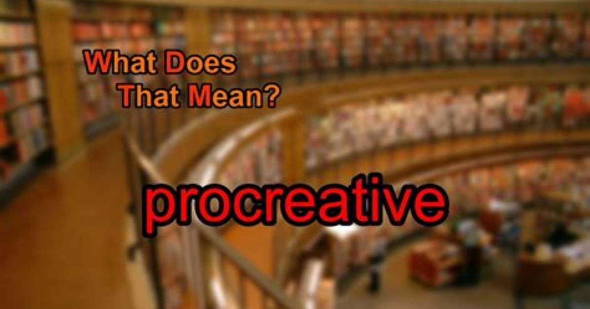 What Does Procreative Mean?