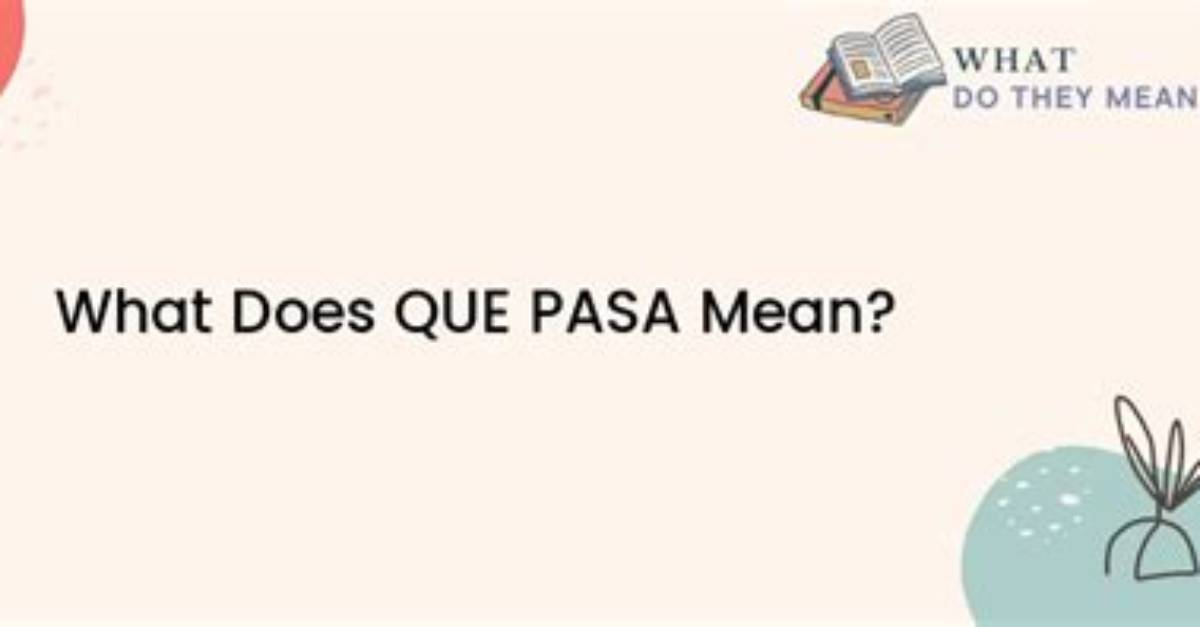 What Does Que Pasa Mean