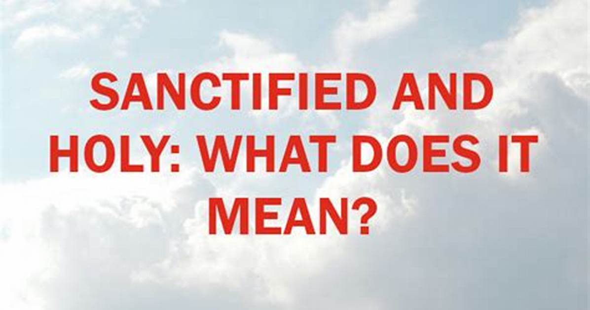 What Does Sanctified Mean?