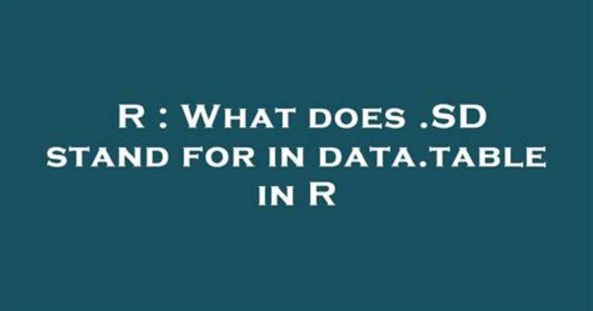 What Does. Sd Stand for in Data. Table in R