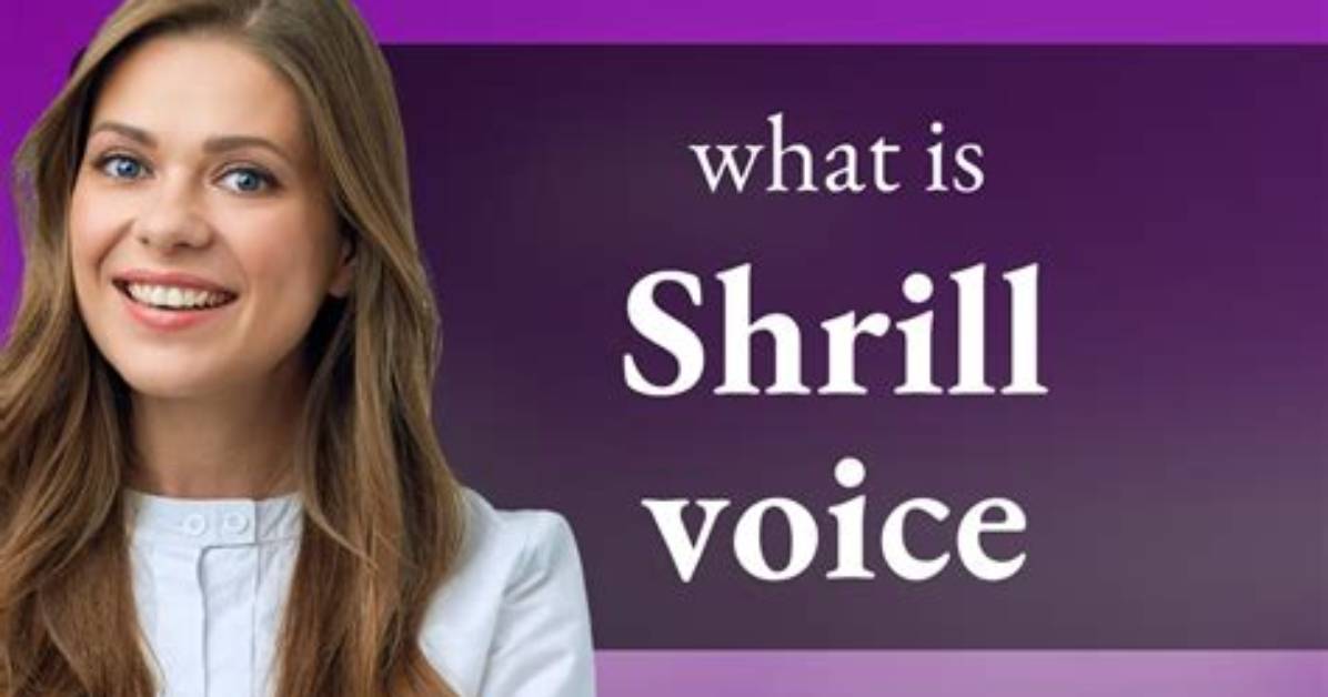 What Does Shrill Voice Mean?