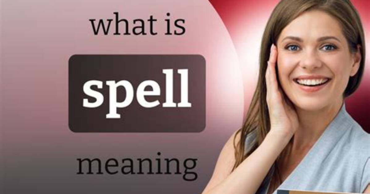 What Does Spell Mean?