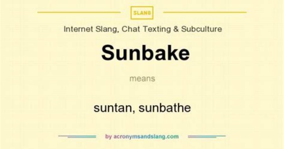 What Does Sunbake Means?