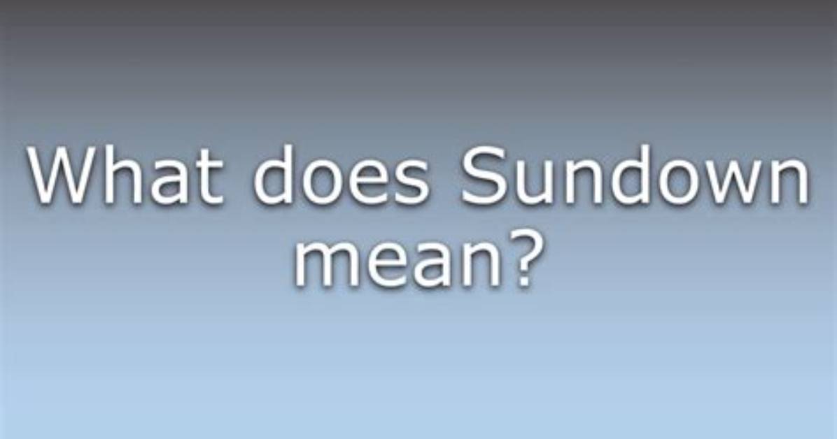 What Does Sundown Mean?