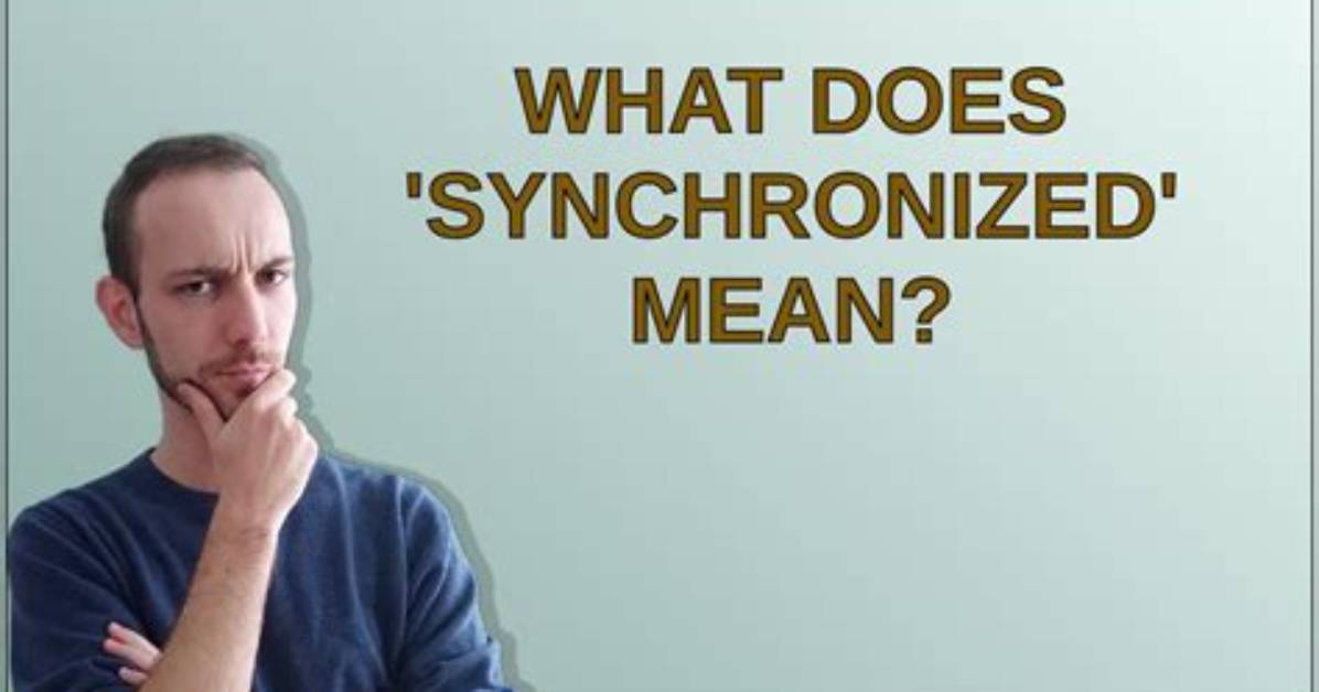 What Does 'Synchronized' Mean?