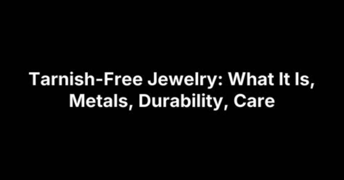 What Does Tarnish Free Mean