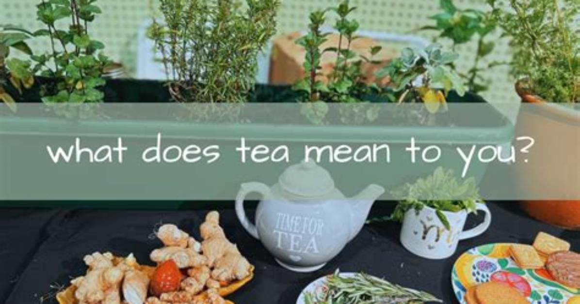 What Does Tea Mean - How to Discuss