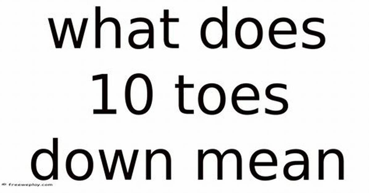What Does Ten Toes Down Mean