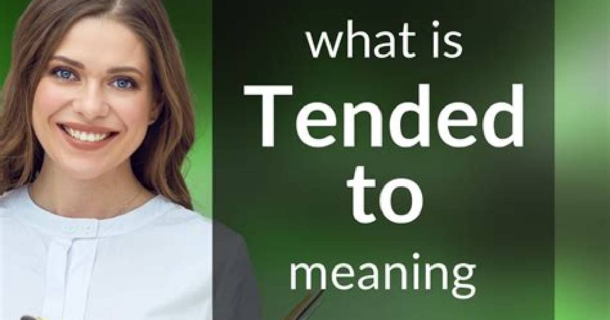 What Does Tended Mean - Lisbd-Net. Com