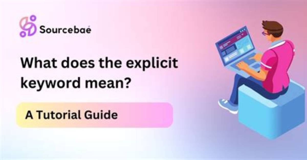 What Does the Explicit Keyword Mean?