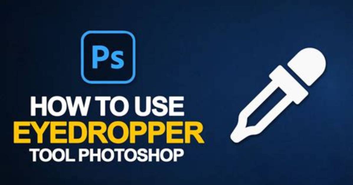 What Does the Eyedropper Tool Do in Photoshop?