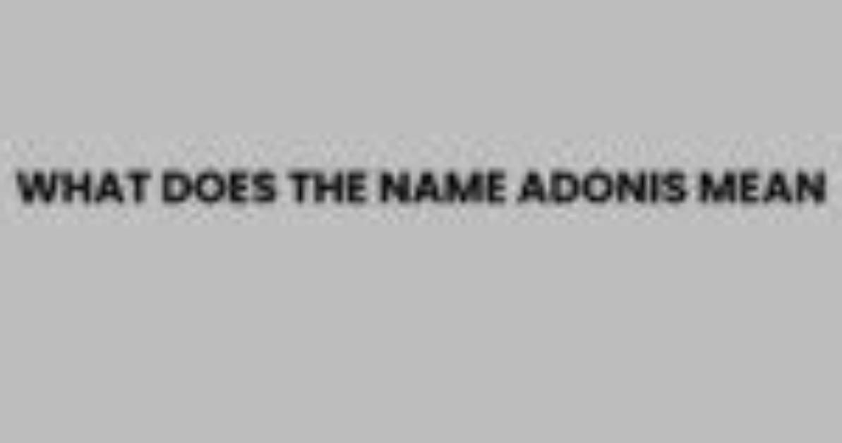 What Does the Name Adonis Mean?
