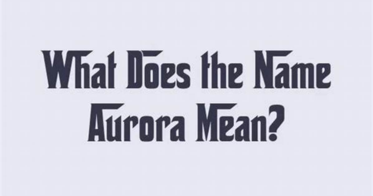 What Does the Name Aurora Mean?