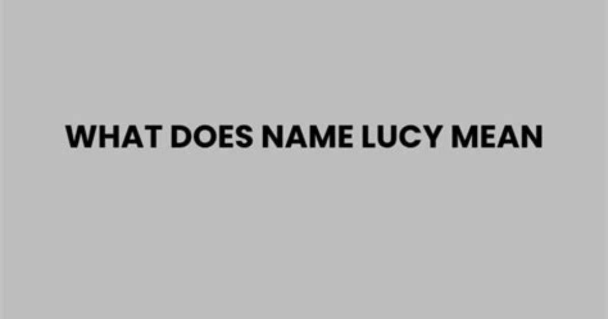 What Does the Name Lucy Stand for?