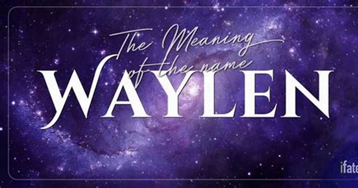 What Does the Name Waylen Mean?