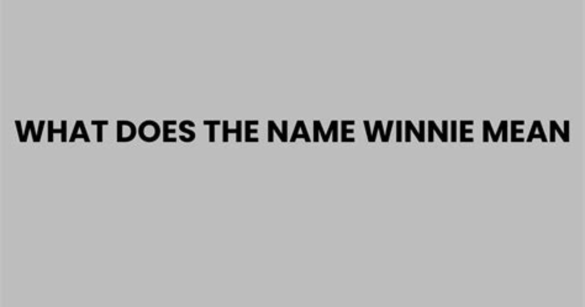 What Does the Name Winnie Mean?