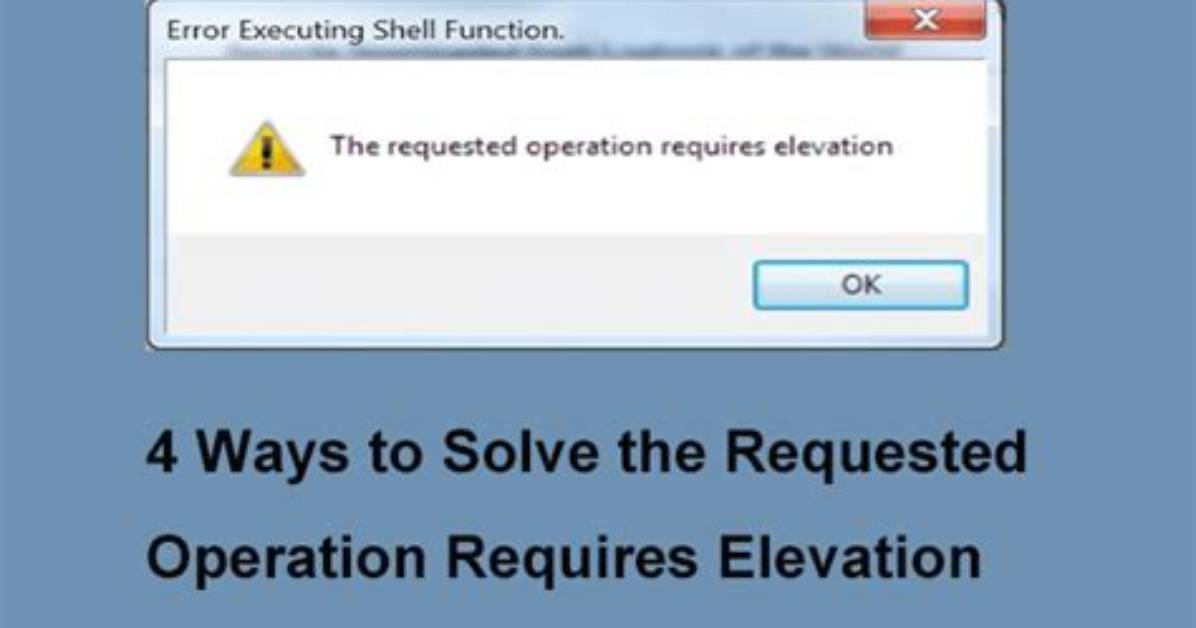 What Does the Requested Operation Requires Elevation Mean Windows 10?
