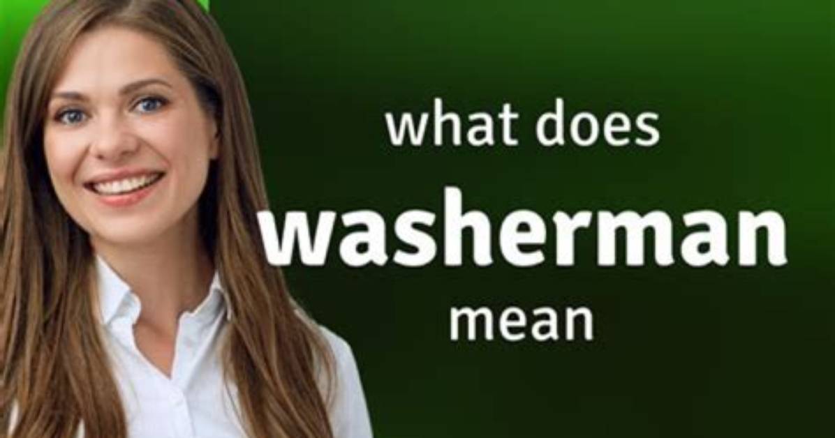What Does the Washerman Do