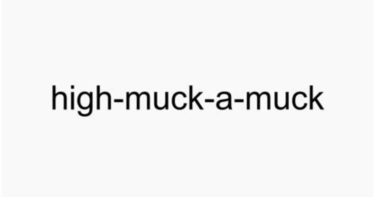What Does the Word High-Muck-a-Muck Mean?