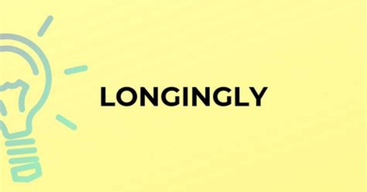 What Does the Word Longingly
