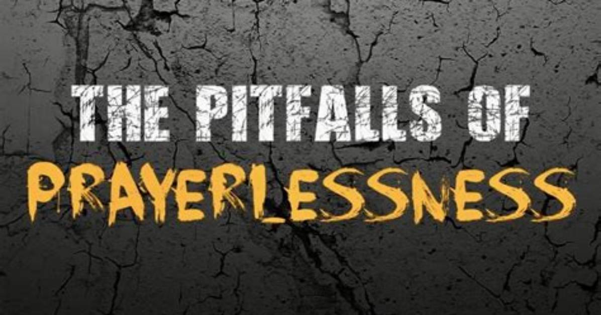 What Does the Word Prayerlessness Mean?