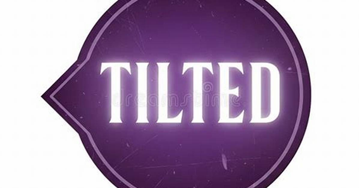What Does the Word Tilted?
