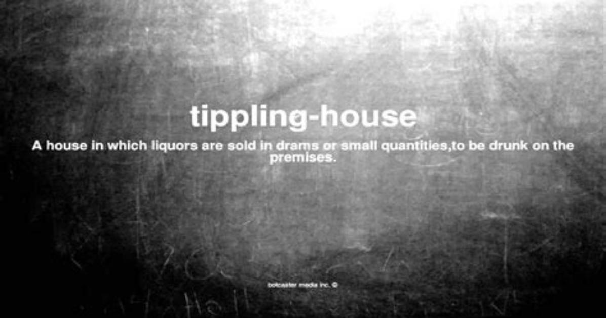 What Does Tippling House Mean?