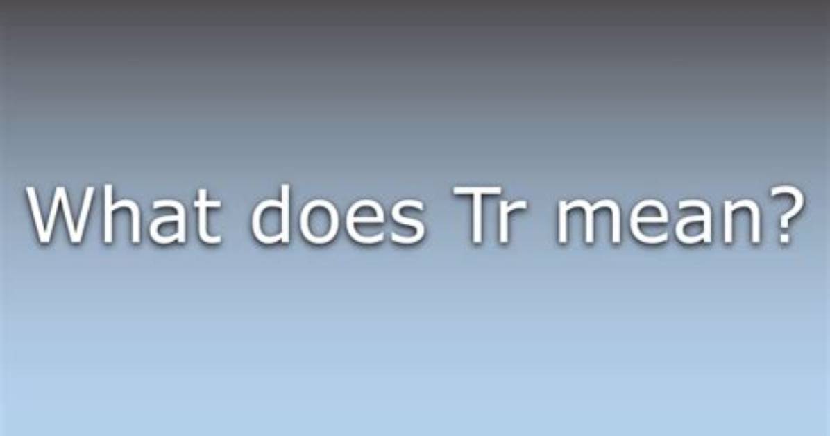 What Does Tr and Td Mean?