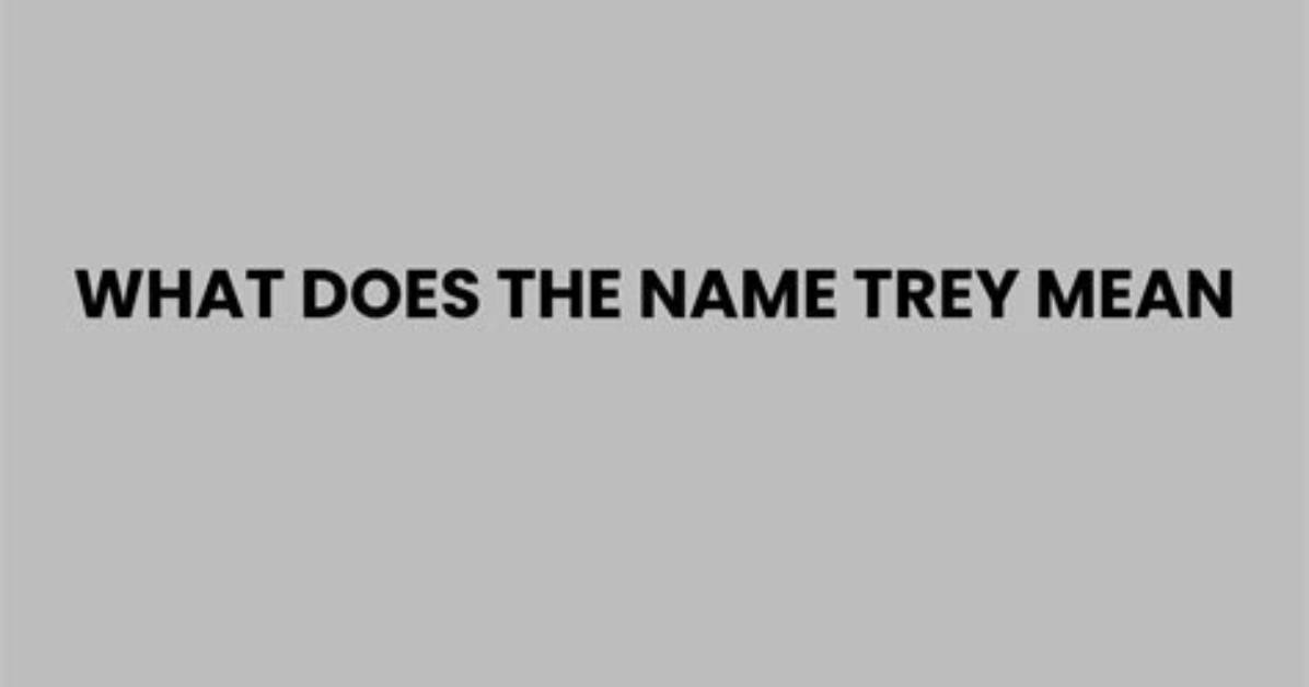 What Does Trey Mean