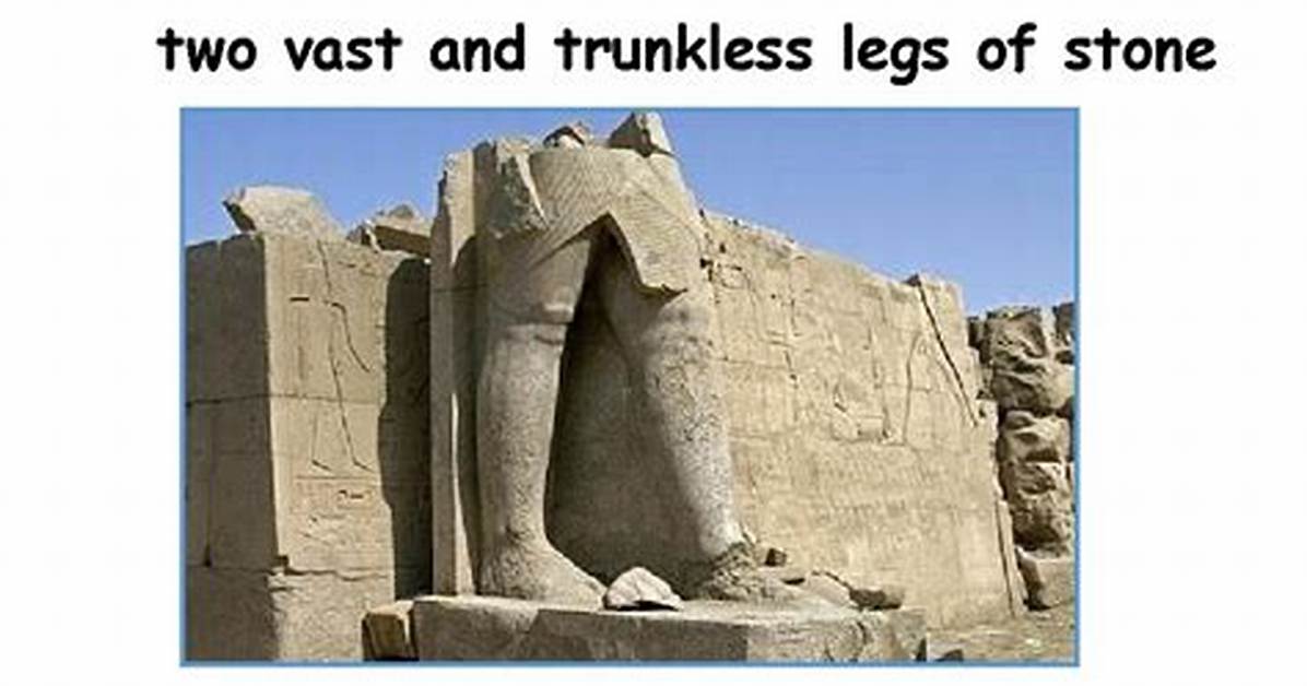 What Does Two Vast and Trunkless Legs Mean