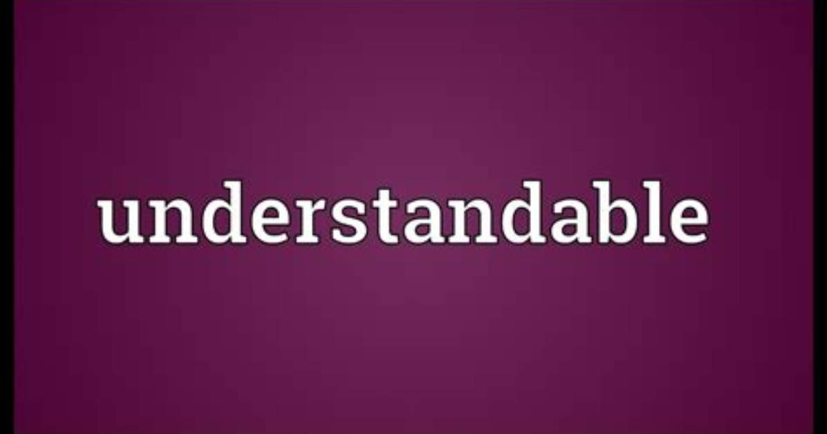 What Does Understandable Person Mean?