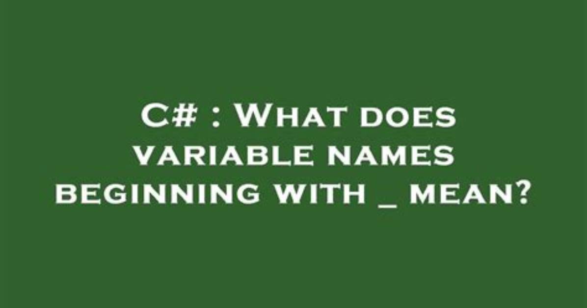 What Does Variable Names Beginning with _ Mean?