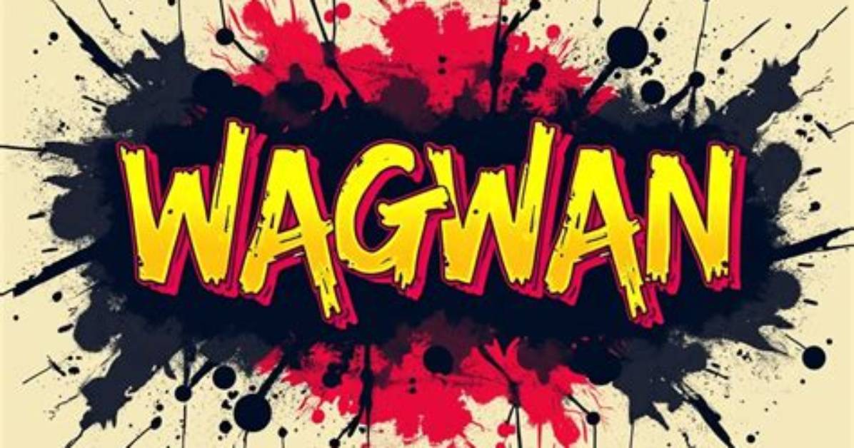 What Does Wagwan Mean?