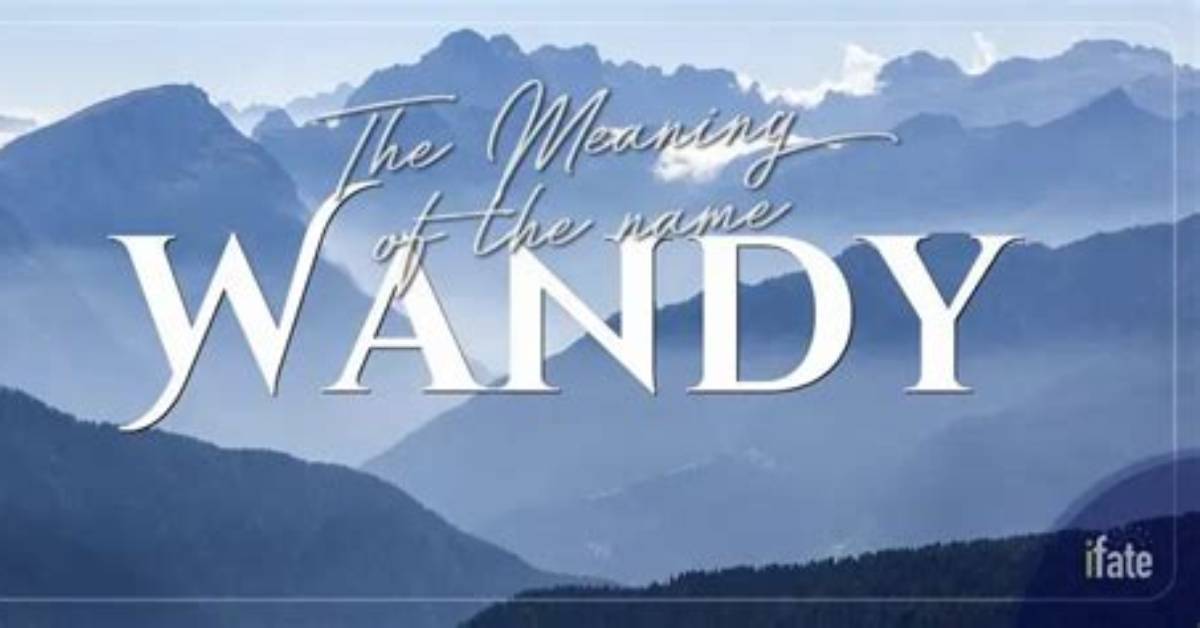 What Does Wandy Name Mean?