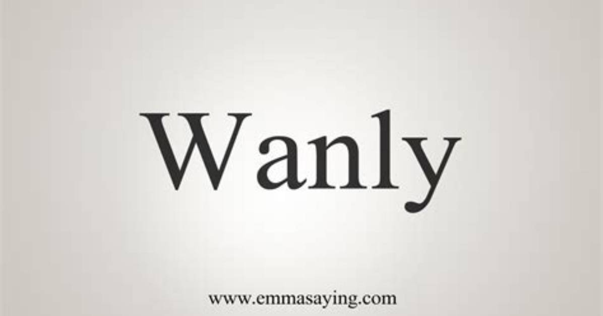 What Does Wanly Definition?
